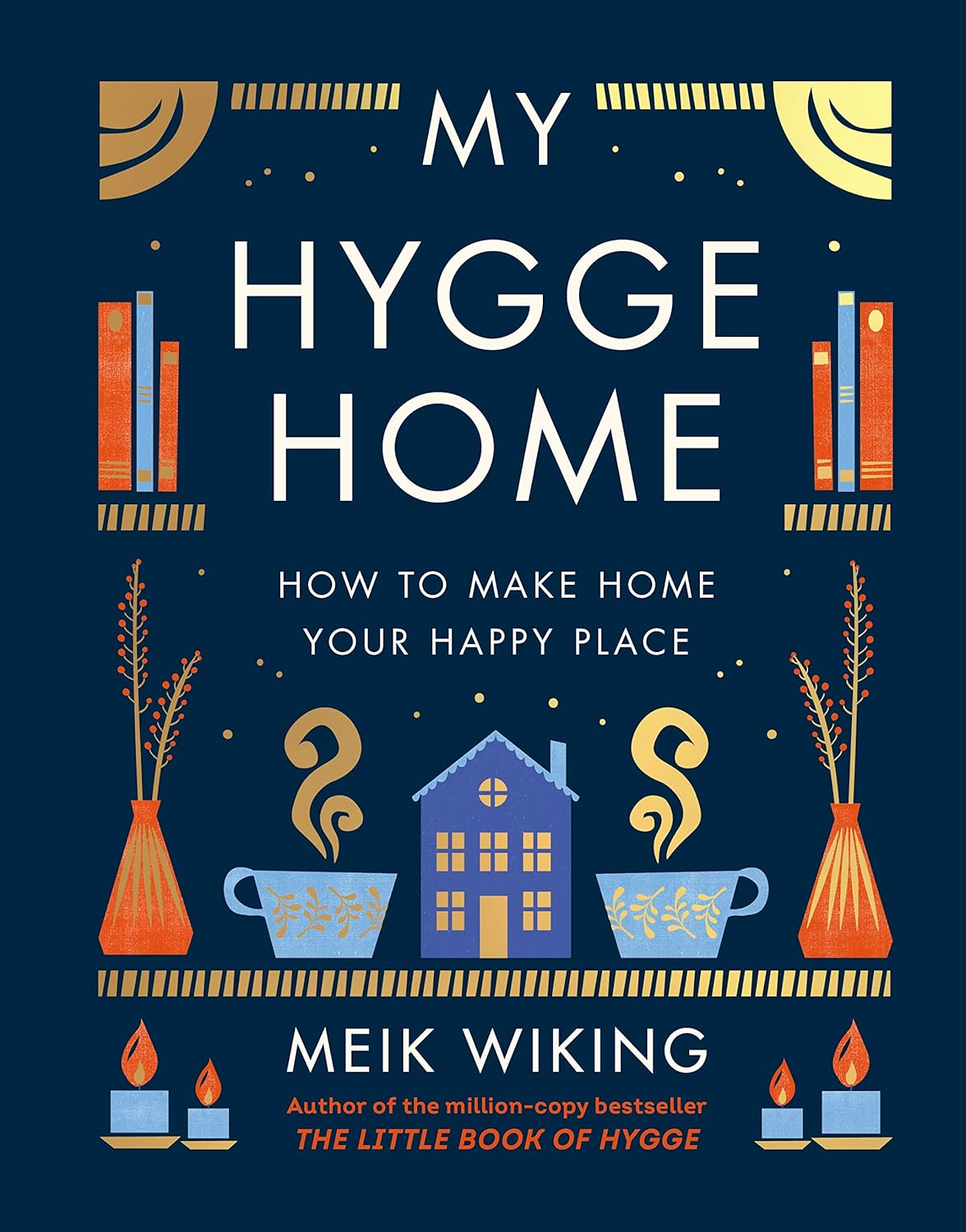 My Hygge Home:  A beautiful guide to creating calm at home